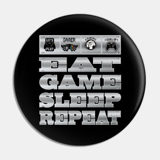 Eat Game Sleep Repeat Video Gamer PC Gaming Gift Pin