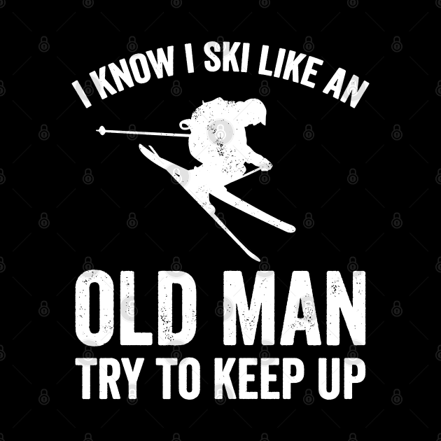 I know I ski like an old man try to keep up by etheleastman