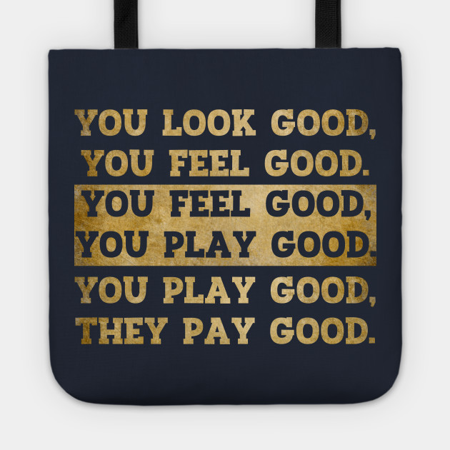 images Look Good Feel Good Play Good Quote teepublic