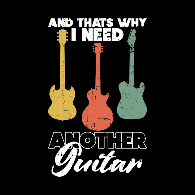 And Thats Why I Need Another Guitar - Electric Guitar Guitar by Anassein.os