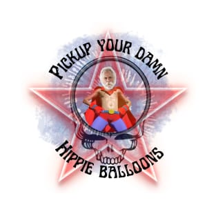 Super Bobby says Pick up your damn hippie balloons T-Shirt