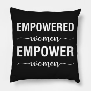 Empowered Women Empower Women Pillow