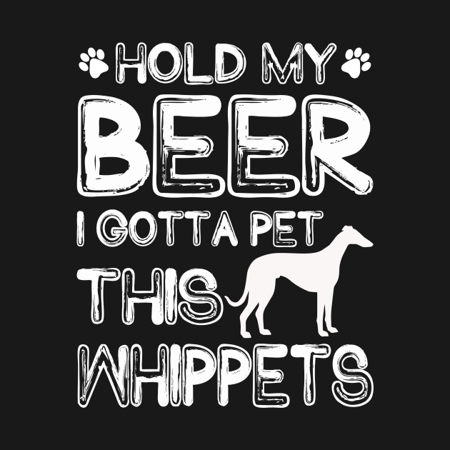 Holding My Beer I Gotta Pet This Whippets by danieldamssm