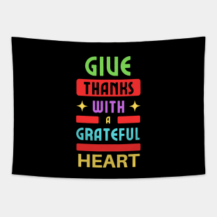 Give Thanks With A Grateful Heart | Christian Typography Tapestry