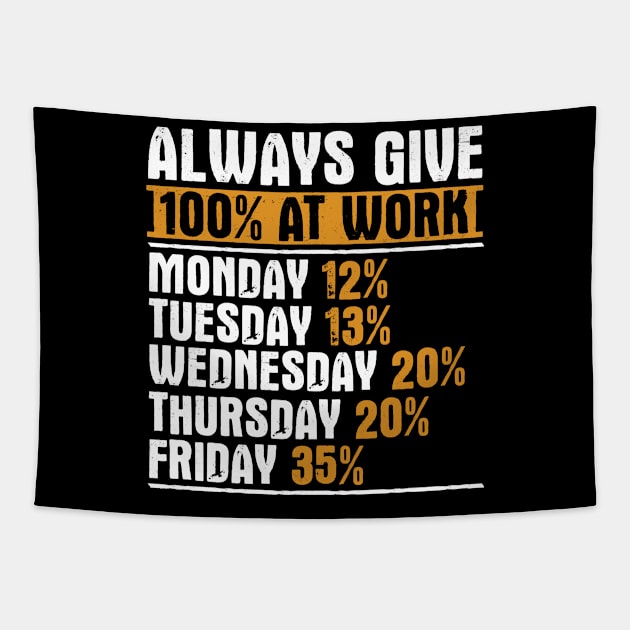 Always Give 100 Percent At Work Tapestry by TShirtWaffle1