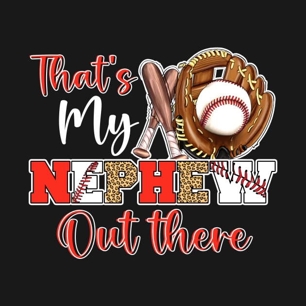 That's My Nephew Out There Baseball Gift For Men Women by Los San Der