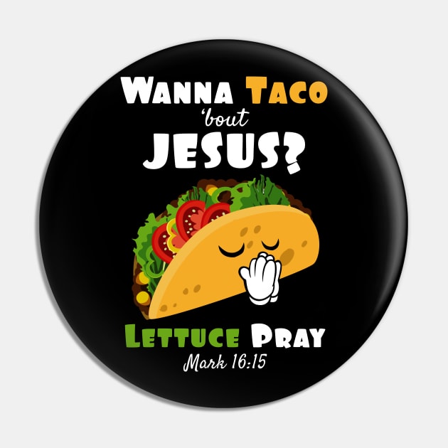 Wanna Taco Bout Jesus Lettuce Pray Religious Humor Pin by SassySoClassy