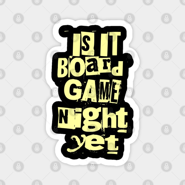 Is it Board Game Night Yet Distressed Ransom Note Design Magnet by Joaddo