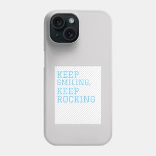 Keep Smiling, Keep Rocking Phone Case