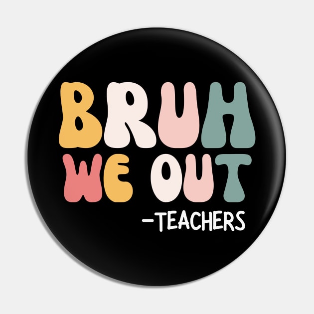 Bruh we out - Teachers End Of School Pin by Ivanapcm