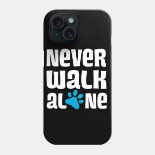 Never Walk Alone Phone Case