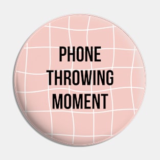 Phone Throwing Moment - Pink - Phone Throwing Moment - Pink Pin