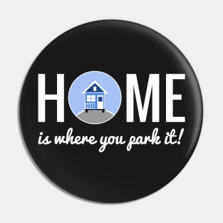 Home is where you park it - Tiny House Pin