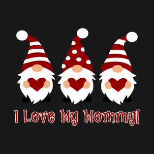 I Love My Mommy with Love Gnomes T-Shirt