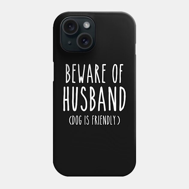 Beware of Husband Dog is Friendly-White Phone Case by LaurenElin