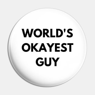 World's okayest guy Pin