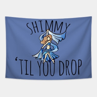 Shimmy 'til you drop Tapestry