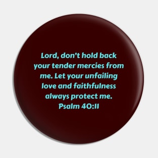 Bible Verse Psalm 40:11 Pin