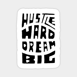 Hustle Hard Dream Big Magnet