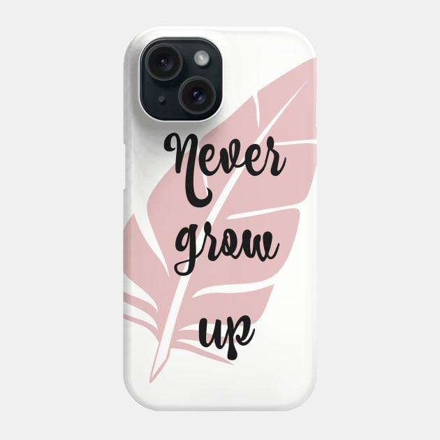 Never Grow Up Phone Case by StarsHollowMercantile