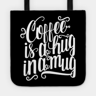 Coffee is a Hug in a Mug Tote
