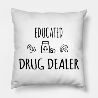 Educated Drug dealer Pillow