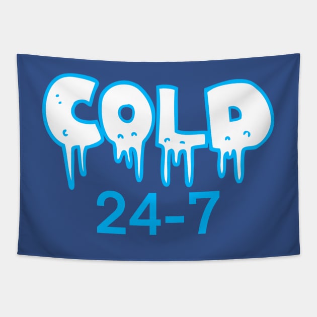 Cold 24-7 Tapestry by BlackCatArtBB