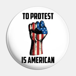 To Protest is American, Protest Design Pin