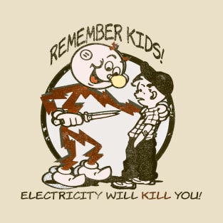 Remember Kids Electricity Will Kill You T-Shirt