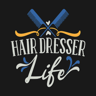 Hairdresser Life T-Shirt