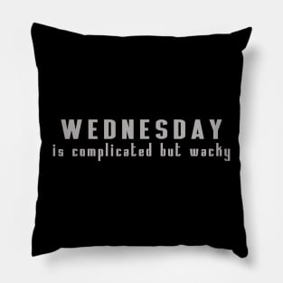 wednesday, is complicated but wacky Pillow