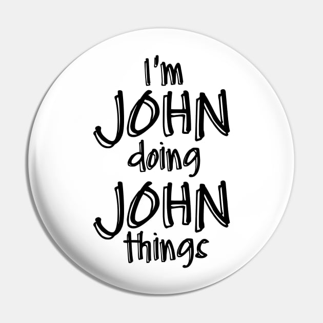 I'm JOHN Doing JOHN Things Funny Birthday Name Idea Pin by NAYAZstore