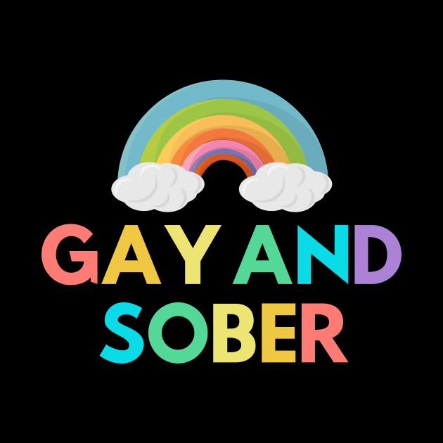 Gay And Sober Alcoholic Addict Recovery by RecoveryTees