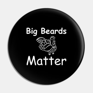 Big Beards Matter Turkey Pin