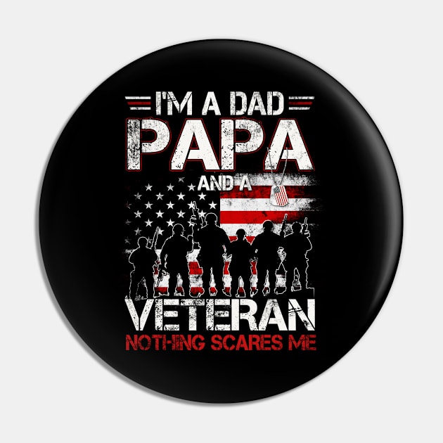 Mens I'm A Dad Papa And A Veteran Nothing Scares Me T-Shirt Gift For Dad Papa Grandpa & Father's Day Pin by Oscar N Sims