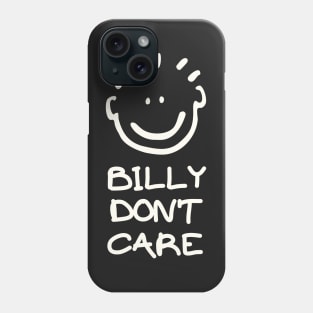 Billy Don't Care Phone Case