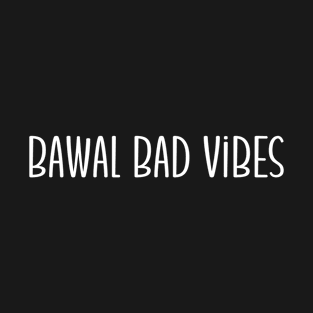 OFW Filipino American Tagalog Statement: Bawal Bad Vibes T-Shirt