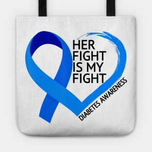 Diabetes awareness Her Fight Is My Fight Diabetes T1D T2D Gift Tote