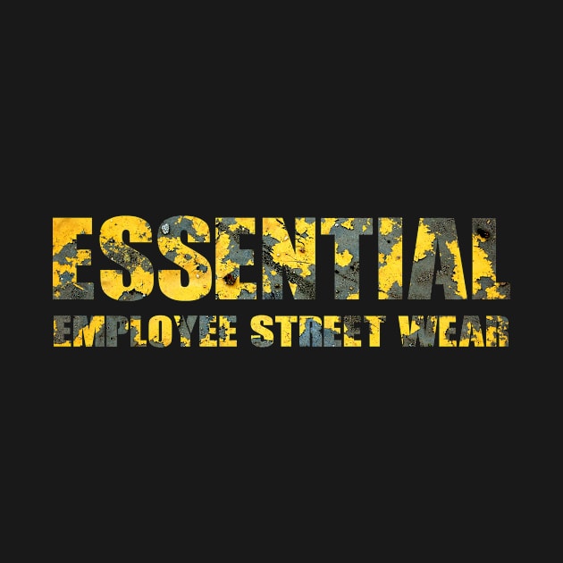 Essential employee Street wear! by VellArt