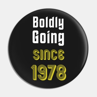 Boldly Going Since 1978 Pin