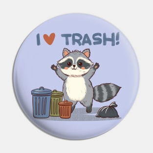 I’m a raccoon, I love trash Pin