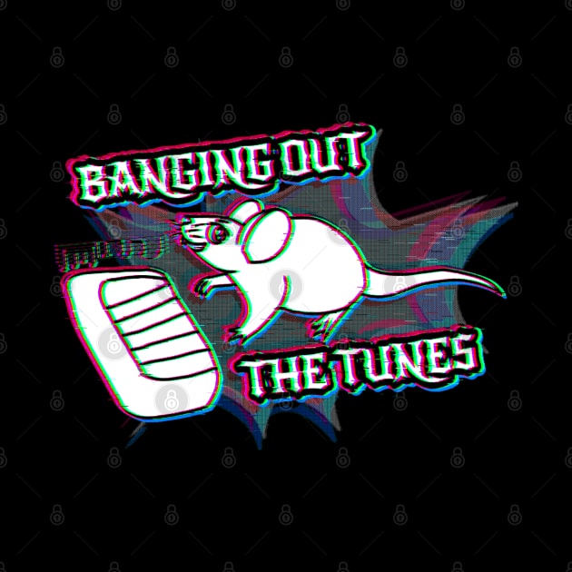 Banging Out The Tunes (Glitched Version) by Rad Rat Studios