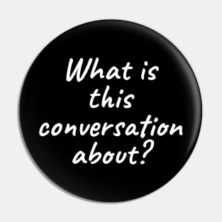 What is this conversation about? Pin