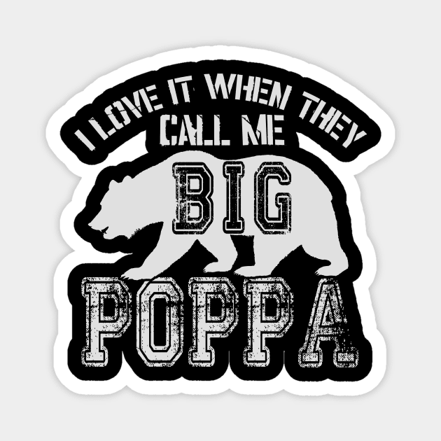 I Love It When They Call Me Big Poppa Magnet by SinBle