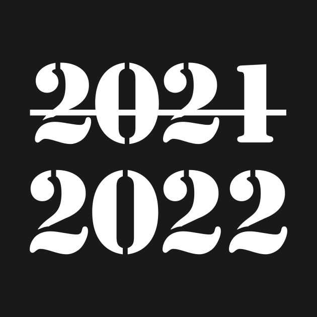 Discover Bye 2021 welcome 2022 | Happy New Year - Happy New Year 2022 - T-Shirt