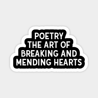 Poetry The Art of Breaking and Mending Hearts Magnet