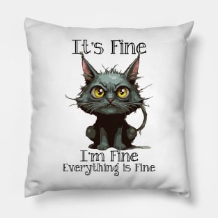 It's Fine I'm Fine Everything is Fine Pillow