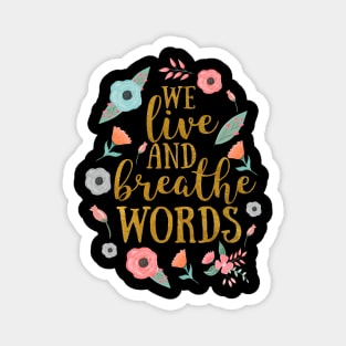 We live and breathe words Magnet