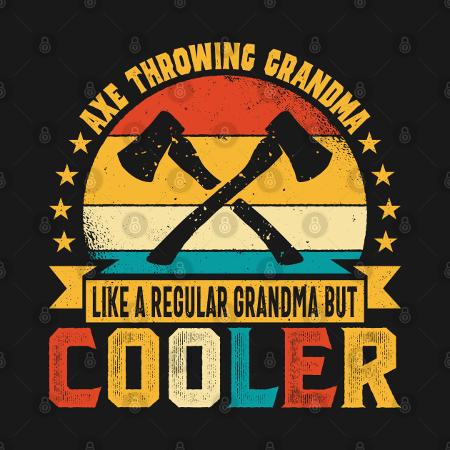 Retro Axe Throwing Grandma Like a Regular Grandma but Cooler Axe