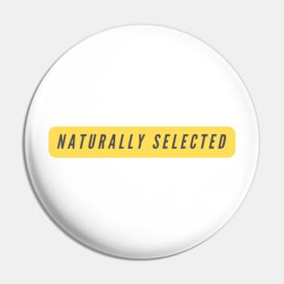 Naturally Selected- a Darwin evolution theory Pin